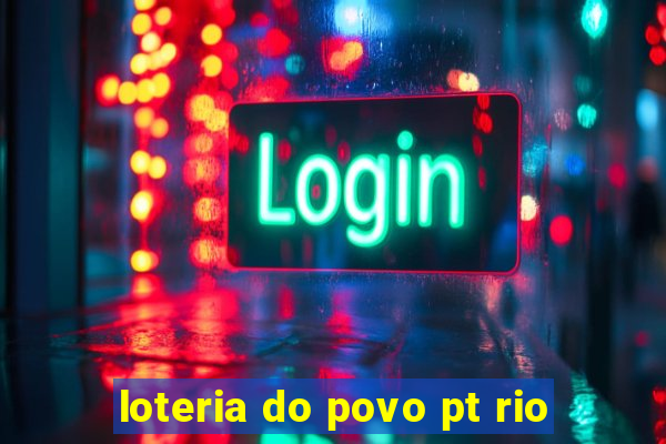 loteria do povo pt rio